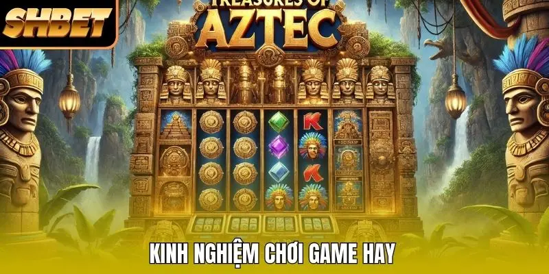 Kinh nghiệm chơi game hay Kinh nghiệm chơi game hay
