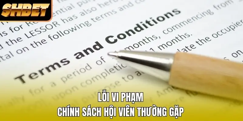 Lỗi vi phạm chính sách hội viên thường gặp