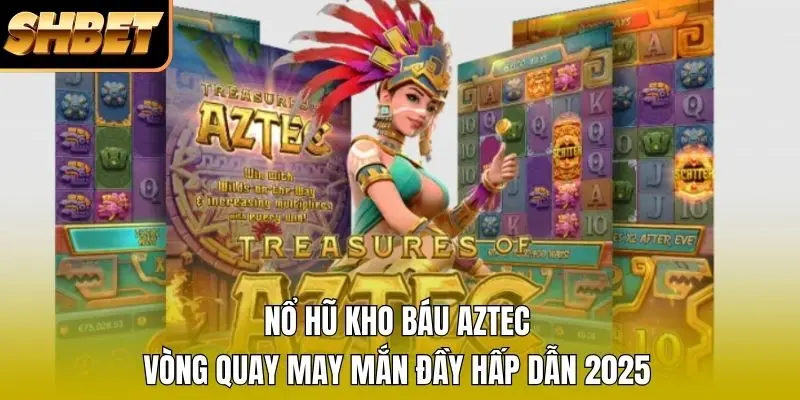 1 Nổ Hũ Kho Báu Aztec | Vòng Quay May Mắn Đầy Hấp Dẫn 2026 Nổ Hũ Kho Báu Aztec | Vòng Quay May Mắn Đầy Hấp Dẫn 2025