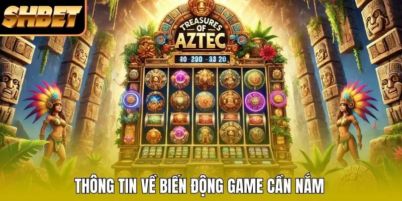 Thông tin về biến động game cần nắm Thông tin về biến động game cần nắm